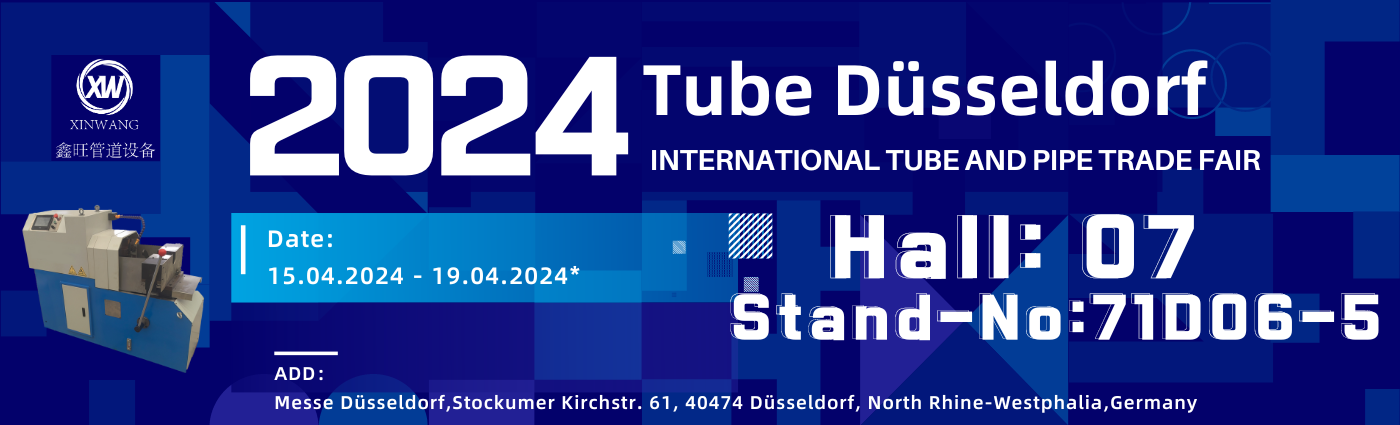Xinwang Machinery To Participate In Tube 2024 International Tube And Pipe Trade Fair